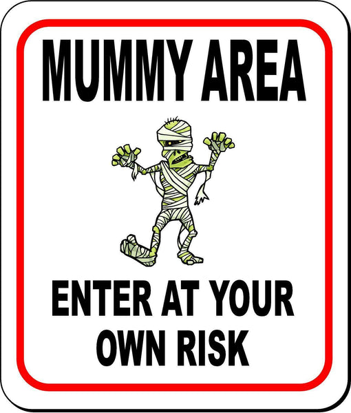 MUMMY AREA ENTER AT YOUR OWN RISK Metal Aluminum Composite Sign
