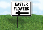 EASTER FLOWERS LEFT ARROW BLACK 18 in x 24 in Yard Sign Road Sign with Stand