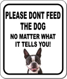 PLEASE DONT FEED THE DOG Boston Terrier Metal Aluminum Composite Sign