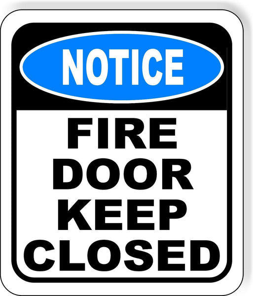 NOTICE Fire Door Keep Closed Aluminum Composite OSHA Safety Sign