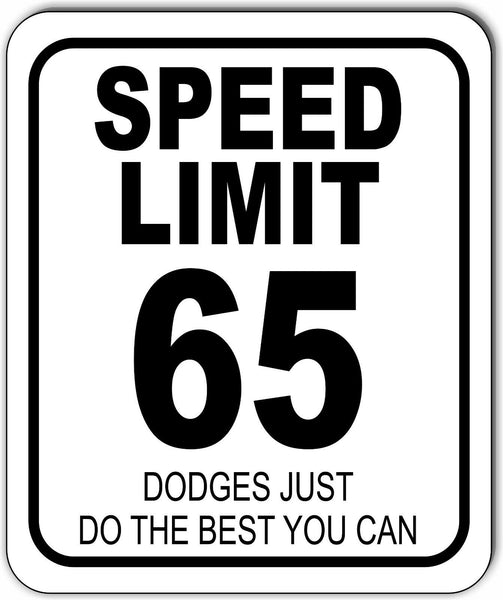 Speed limit 65 metal outdoor sign DODGE just do the best you can