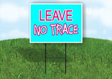 LEAVE NO TRACE Yard Sign Road with Stand LAWN SIGN