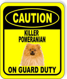 CAUTION KILLER POMERANIAN ON GUARD DUTY Metal Aluminum Composite Sign