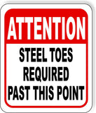 ATTENTION STEEL TOES REQUIRED PAST THIS POINT Metal Aluminum composite sign