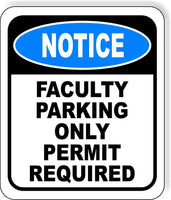 NOTICE Faculty Parking Only Permit Required Metal Aluminum Composite Sign