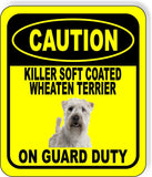 CAUTION KILLER SOFT COATED WHEATEN TERRIER ON GUARD DUTY Aluminum Composite Sign