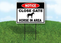 NOTICE CLOSE GATE HORSE IN AREA Yard Sign Road with Stand LAWN SIGN