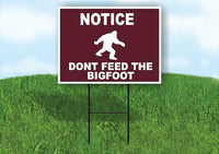 NOTICE DONT FEED THE BIGFOOT TRAIL Yard Sign Road with Stand LAWN SIGN