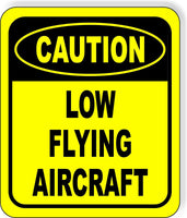 CAUTION LOW FLYING AIRCRAFT Metal Aluminum Composite Sign