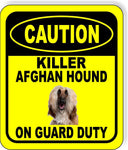 CAUTION KILLER AFGHAN HOUND ON GUARD DUTY Metal Aluminum Composite Sign