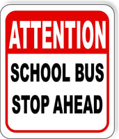 ATTENTION SCHOOL BUS STOP AHEAD Metal Aluminum composite sign