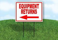 EQUIPMENT RETURNS LEFT RED Yard Sign Road with Stand LAWN SIGN Single sided