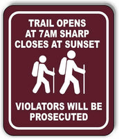 TRAIL OPENS AT 7 AM SHARP CLOSES AT SUNSET Aluminum Composite Sign