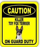 CAUTION KILLER TOY FOX TERRIER ON GUARD DUTY Metal Aluminum Composite Sign