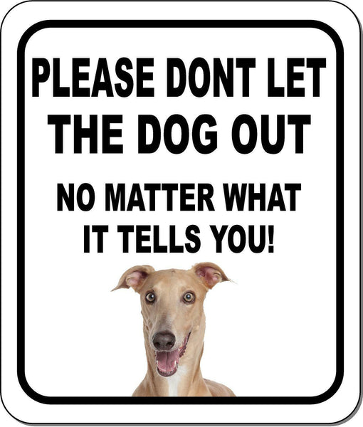 PLEASE DONT LET THE DOG OUT Greyhound Metal Aluminum Composite Sign