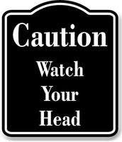 Caution Watch Your Head BLACK Aluminum Composite Sign