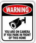 WARNING YOU are on camera if you park in front of home Aluminum Composite Sign