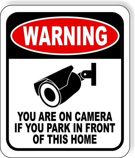 WARNING YOU are on camera if you park in front of home Aluminum Composite Sign