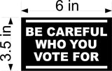 be careful who you vote for Joe Biden Car magnet Magnetic Bumper Sticker trump