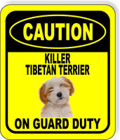 CAUTION KILLER TIBETAN TERRIER ON GUARD DUTY Aluminum Composite Sign