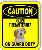 CAUTION KILLER TIBETAN TERRIER ON GUARD DUTY Aluminum Composite Sign