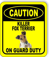 CAUTION KILLER FOX TERRIER ON GUARD DUTY 1 Metal Aluminum Composite Sign
