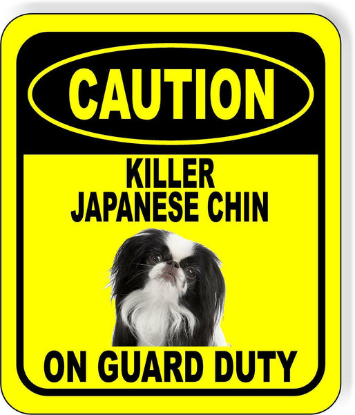 CAUTION KILLER JAPANESE CHIN ON GUARD DUTY Metal Aluminum Composite Sign
