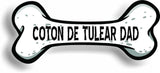 Dog Dad Coton de Tulear Bone Car Magnet Bumper Sticker 3"x7"