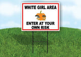 WHITE GIRL AREA ENTER AT YOUR OWN RISK RED  Yard Sign with Stand LAWN SIGN
