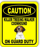 CAUTION KILLER TREEING WALKER COOHOUND ON GUARD DUTY Aluminum Composite Sign