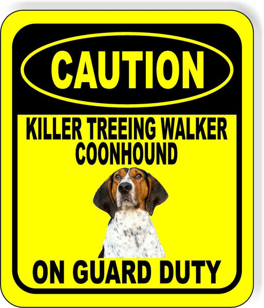 CAUTION KILLER TREEING WALKER COOHOUND ON GUARD DUTY Aluminum Composite Sign