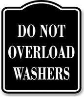 Do Not Overload Washers BLACK Aluminum Composite Sign