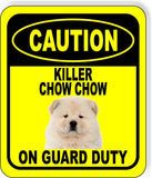 CAUTION KILLER CHOW CHOW ON GUARD DUTY Metal Aluminum Composite Sign