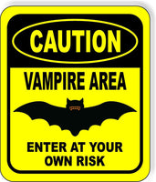 CAUTION VAMPIRE AREA ENTER AT YOUR OWN RISK YELLOW Metal Aluminum Composite Sign