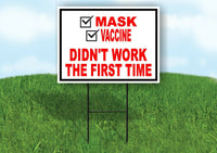 MASK VACCINE DIDN'T WORK FIRST TIME Yard Sign with Stand LAWN SIGN