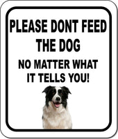 PLEASE DONT FEED THE DOG Border Collie Metal Aluminum Composite Sign