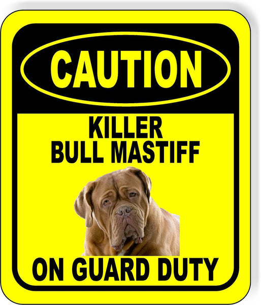 CAUTION KILLER BULL MASTIFF ON GUARD DUTY Metal Aluminum Composite Sign