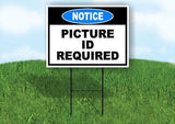 NOTICE PICTURE ID REQUIRED Yard Sign Road with Stand LAWN SIGN