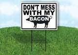 DON'T MESS WITH MY BACON PIG Yard Sign with Stand LAWN SIGN