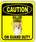 CAUTION KILLER CORGI ON GUARD DUTY Metal Aluminum Composite Sign