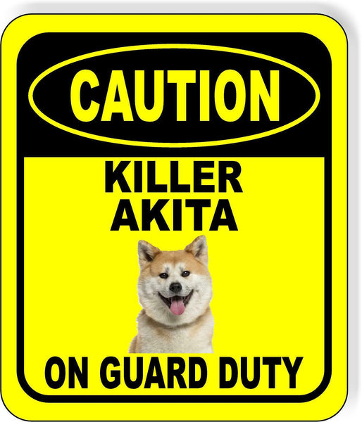 CAUTION KILLER AKITA ON GUARD DUTY Metal Aluminum Composite Sign