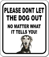 PLEASE DONT LET THE DOG OUT Saluki Metal Aluminum Composite Sign