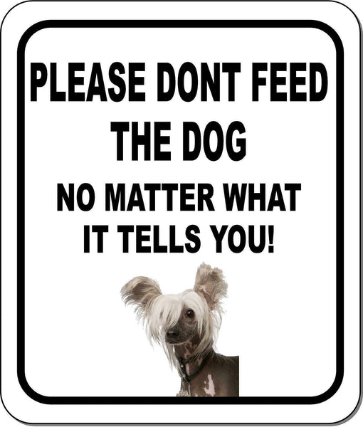PLEASE DONT FEED THE DOG Chinese Crested Aluminum Composite Sign