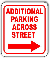 Additional Parking ACROSS STREET RIGHT ARROW Metal Aluminum composite sign