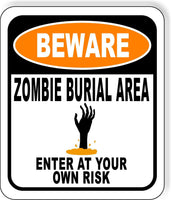 BEWARE ZOMBIE BURIAL AREA ENTER AT YOUR OWN RISK ORANGE Aluminum Composite Sign