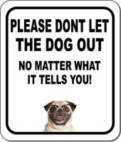 PLEASE DONT LET THE DOG OUT Pug w Glasses Metal Aluminum Composite Sign