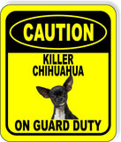 CAUTION KILLER CHIHUAHUA ON GUARD DUTY 2 Metal Aluminum Composite Sign