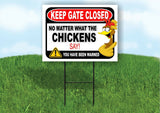 KEEP GATE CLOSED NO MATTER WHAT THE CHICKENS Yard Sign with Stand LAWN POSTER