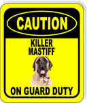 CAUTION KILLER MASTIFF ON GUARD DUTY Metal Aluminum Composite Sign