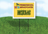 NICHOLAS PRESCHOOL GRADUATE 18 in x 24 in Yard Sign Road Sign with Stand